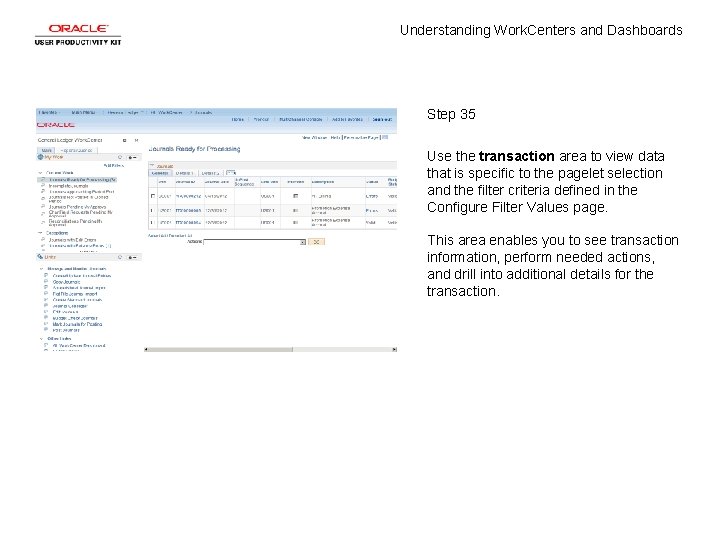 Understanding Work. Centers and Dashboards Step 35 Use the transaction area to view data