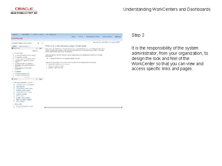 Understanding Work. Centers and Dashboards Step 2 It is the responsibility of the system