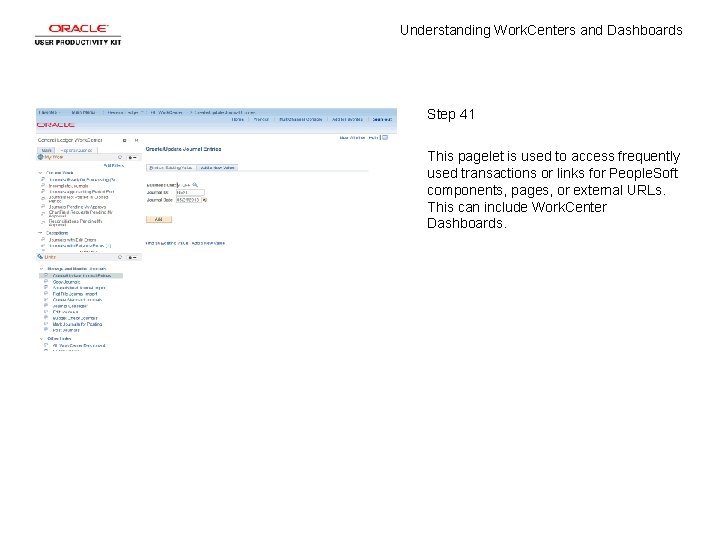 Understanding Work. Centers and Dashboards Step 41 This pagelet is used to access frequently