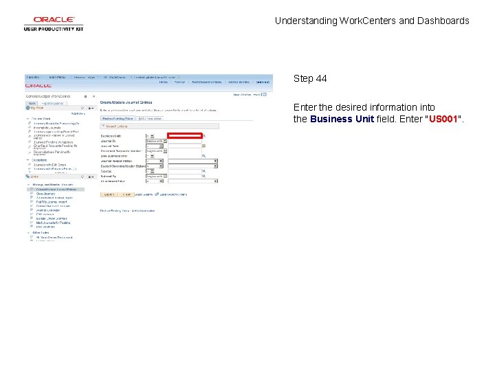 Understanding Work. Centers and Dashboards Step 44 Enter the desired information into the Business