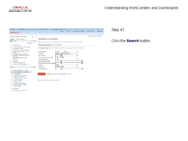 Understanding Work. Centers and Dashboards Step 47 Click the Search button. 