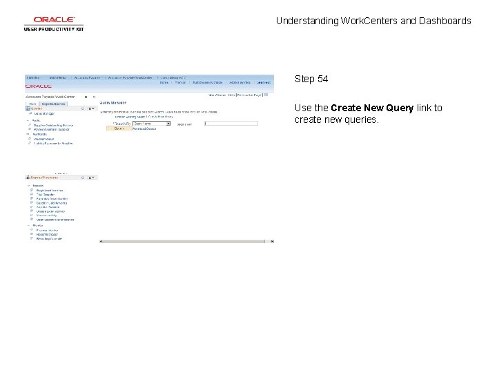 Understanding Work. Centers and Dashboards Step 54 Use the Create New Query link to