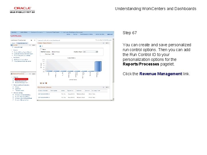 Understanding Work. Centers and Dashboards Step 67 You can create and save personalized run