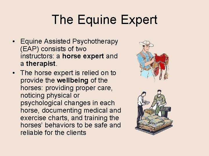 The Equine Expert • Equine Assisted Psychotherapy (EAP) consists of two instructors: a horse