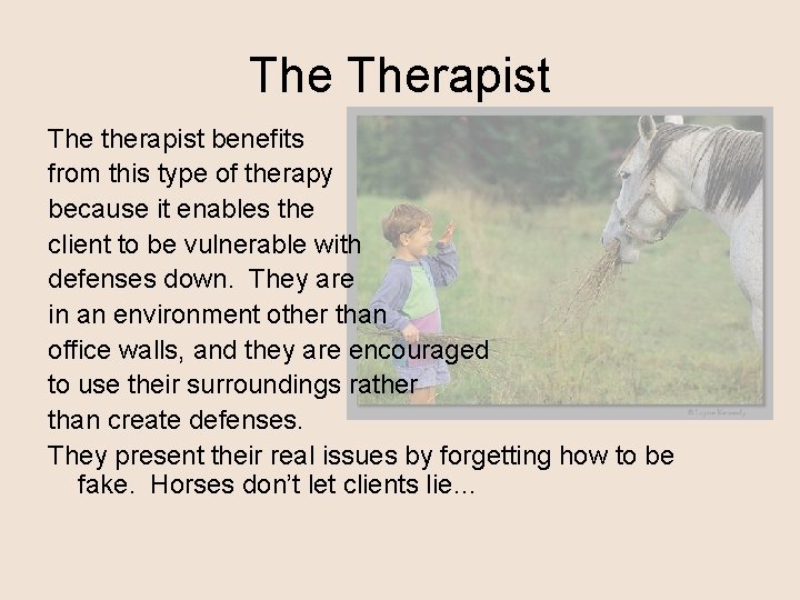 The Therapist The therapist benefits from this type of therapy because it enables the