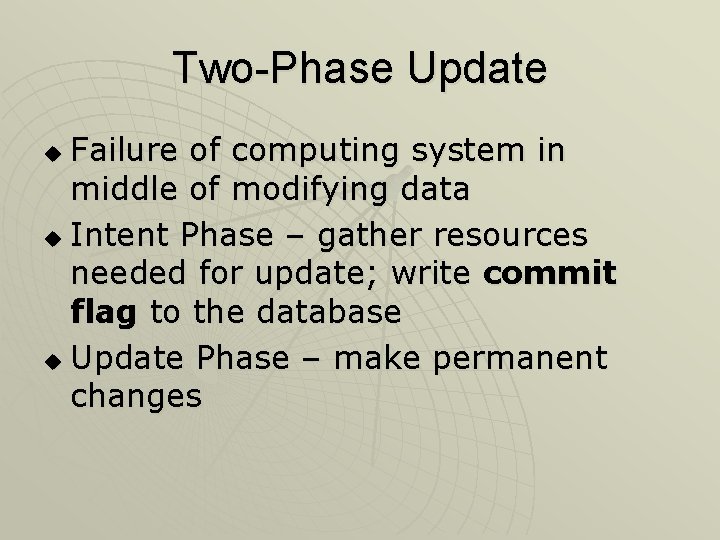 Two-Phase Update Failure of computing system in middle of modifying data u Intent Phase