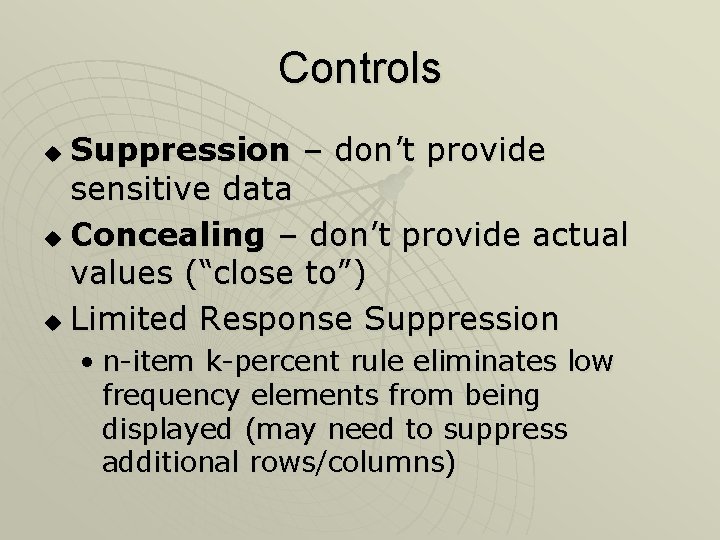 Controls Suppression – don’t provide sensitive data u Concealing – don’t provide actual values