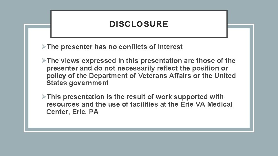 DISCLOSURE ØThe presenter has no conflicts of interest ØThe views expressed in this presentation