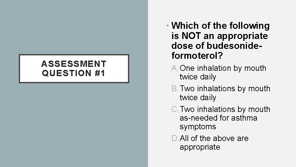 ASSESSMENT QUESTION #1 • Which of the following is NOT an appropriate dose of