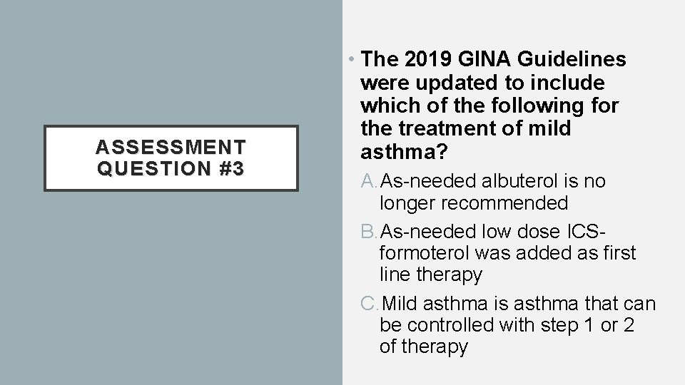 ASSESSMENT QUESTION #3 • The 2019 GINA Guidelines were updated to include which of