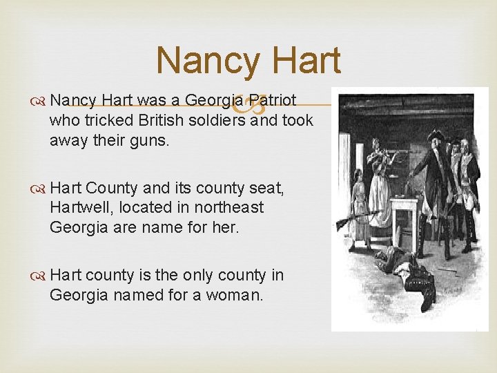 Nancy Hart was a Georgia Patriot who tricked British soldiers and took away their