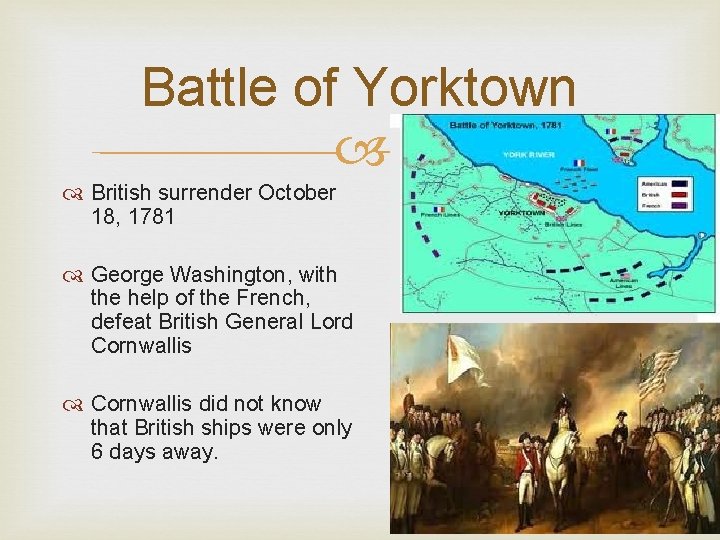 Battle of Yorktown British surrender October 18, 1781 George Washington, with the help of
