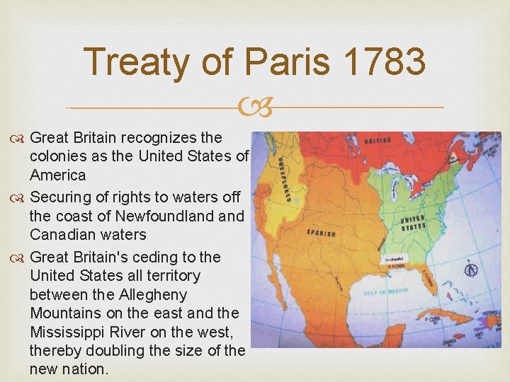 Treaty of Paris 1783 Great Britain recognizes the colonies as the United States of