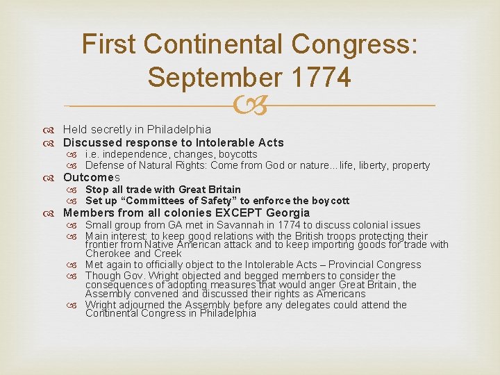 First Continental Congress: September 1774 Held secretly in Philadelphia Discussed response to Intolerable Acts