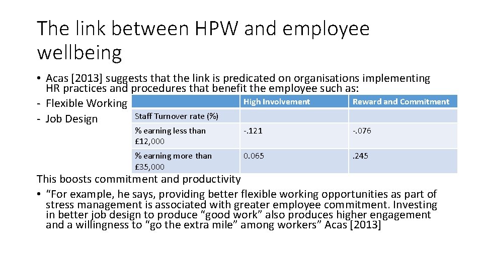 The link between HPW and employee wellbeing • Acas [2013] suggests that the link