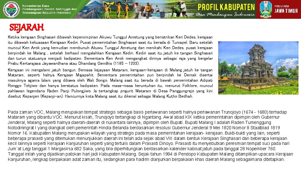 SEJARAH Ketika kerajaan Singhasari dibawah kepemimpinan Akuwu Tunggul Ametung yang beristrikan Ken Dedes, kerajaan