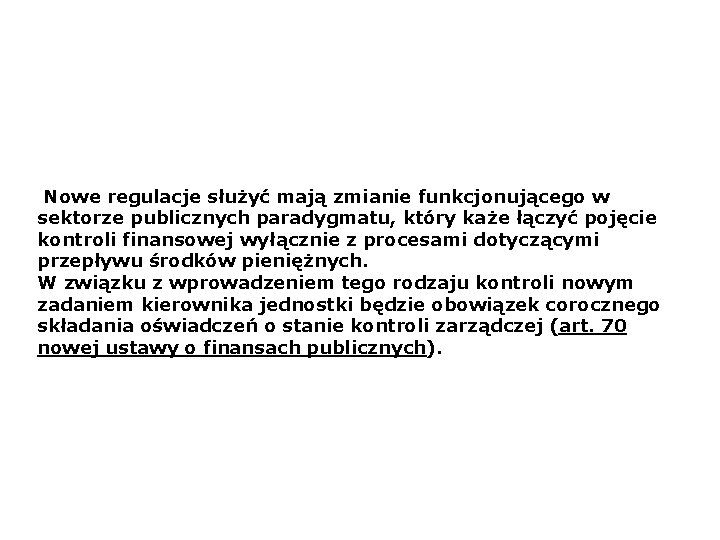  Nowe regulacje służyć mają zmianie funkcjonującego w sektorze publicznych paradygmatu, który każe łączyć