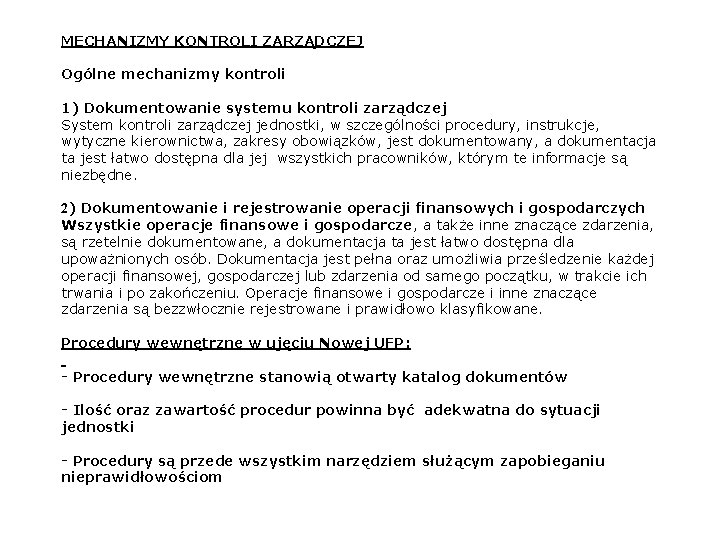MECHANIZMY KONTROLI ZARZĄDCZEJ Ogólne mechanizmy kontroli 1) Dokumentowanie systemu kontroli zarządczej System kontroli zarządczej