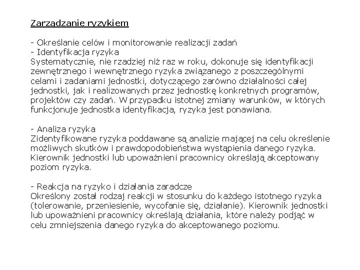 Zarządzanie ryzykiem - Określanie celów i monitorowanie realizacji zadań - Identyfikacja ryzyka Systematycznie, nie