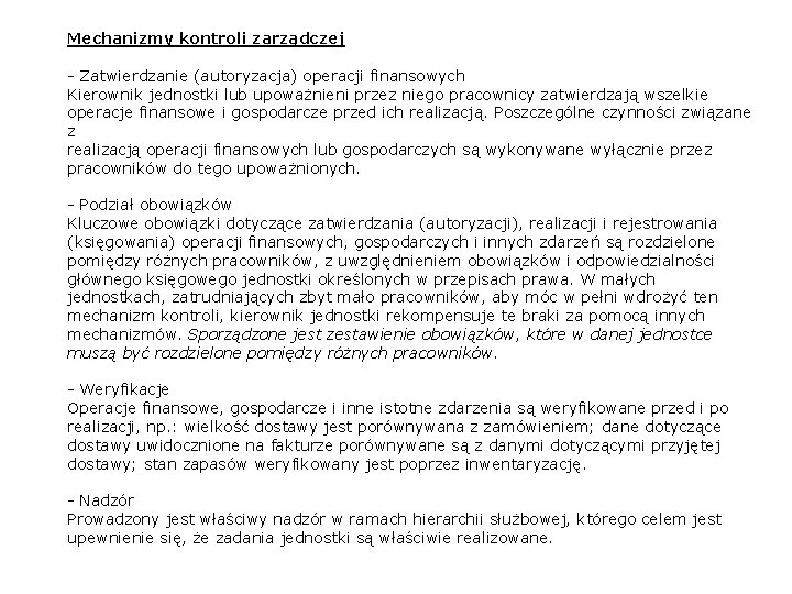 Mechanizmy kontroli zarządczej - Zatwierdzanie (autoryzacja) operacji finansowych Kierownik jednostki lub upoważnieni przez niego