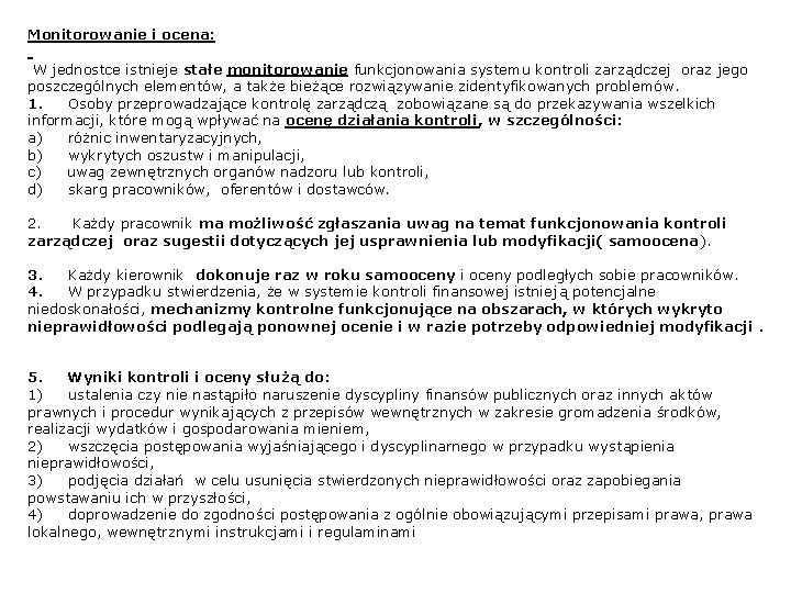 Monitorowanie i ocena: W jednostce istnieje stałe monitorowanie funkcjonowania systemu kontroli zarządczej oraz jego