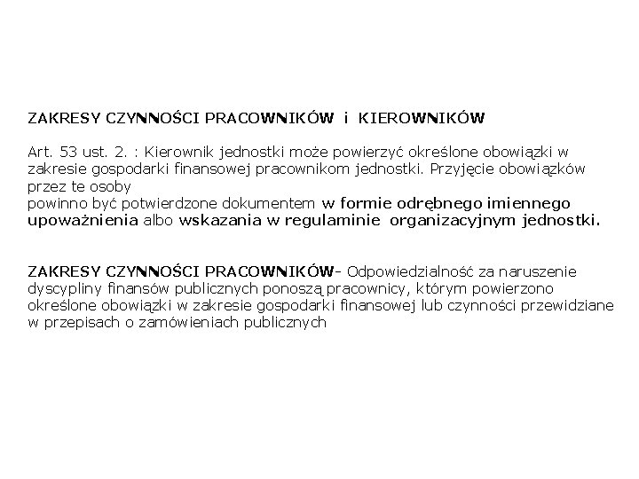 ZAKRESY CZYNNOŚCI PRACOWNIKÓW i KIEROWNIKÓW Art. 53 ust. 2. : Kierownik jednostki może powierzyć