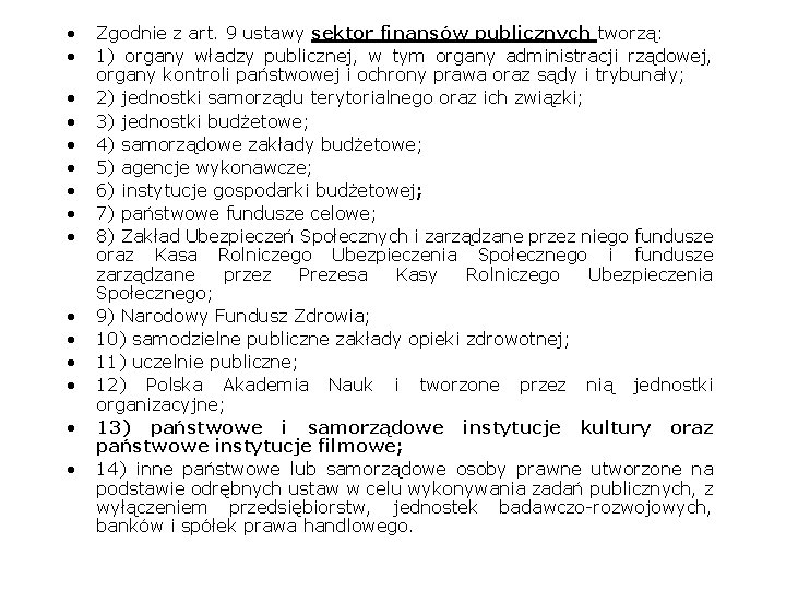  • • • • Zgodnie z art. 9 ustawy sektor finansów publicznych tworzą: