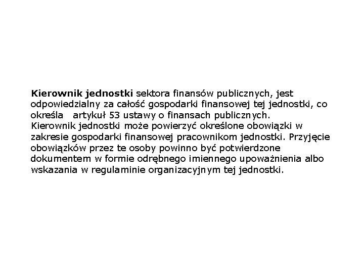 Kierownik jednostki sektora finansów publicznych, jest odpowiedzialny za całość gospodarki finansowej tej jednostki, co