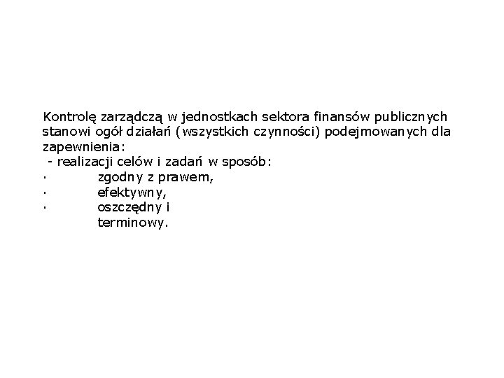 Kontrolę zarządczą w jednostkach sektora finansów publicznych stanowi ogół działań (wszystkich czynności) podejmowanych dla
