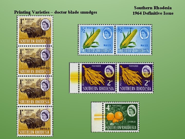 Printing Varieties – doctor blade smudges Southern Rhodesia 1964 Definitive Issue 