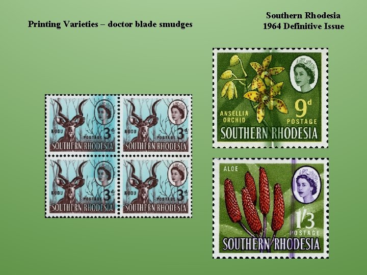 Printing Varieties – doctor blade smudges Southern Rhodesia 1964 Definitive Issue 