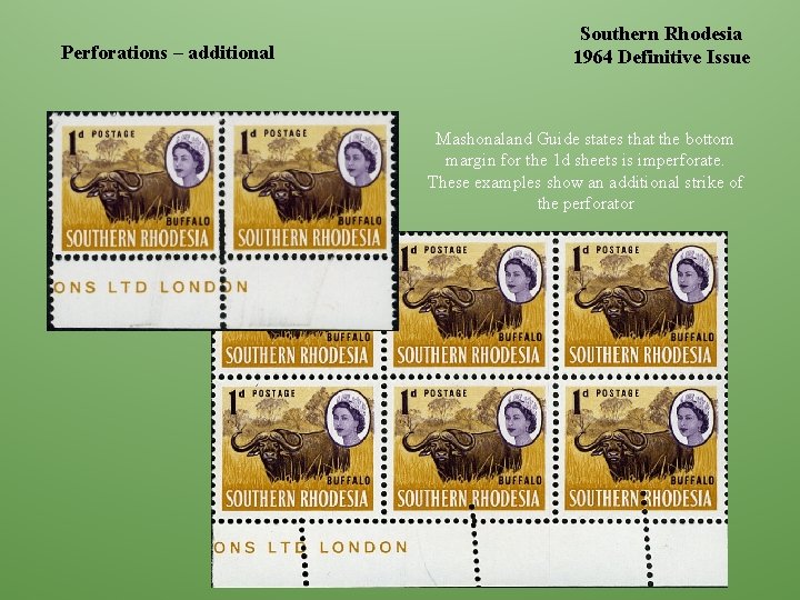 Perforations – additional Southern Rhodesia 1964 Definitive Issue Mashonaland Guide states that the bottom