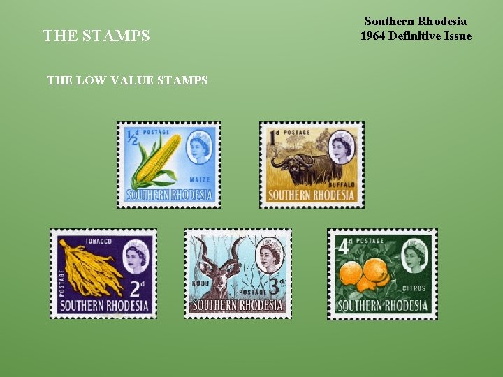 THE STAMPS THE LOW VALUE STAMPS Southern Rhodesia 1964 Definitive Issue 