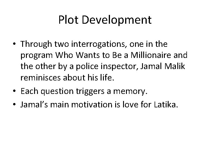 Plot Development • Through two interrogations, one in the program Who Wants to Be