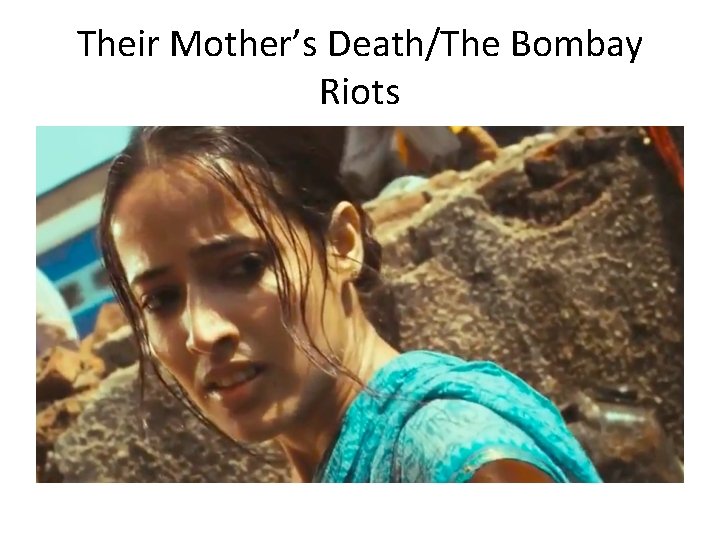 Their Mother’s Death/The Bombay Riots 