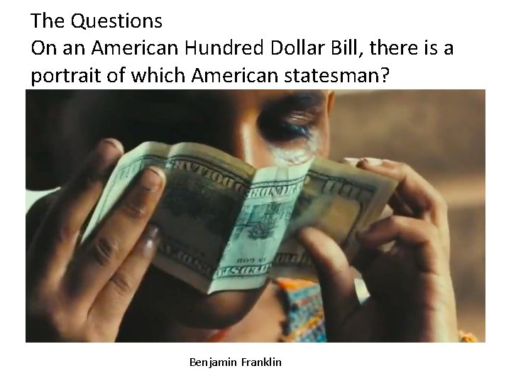 The Questions On an American Hundred Dollar Bill, there is a portrait of which