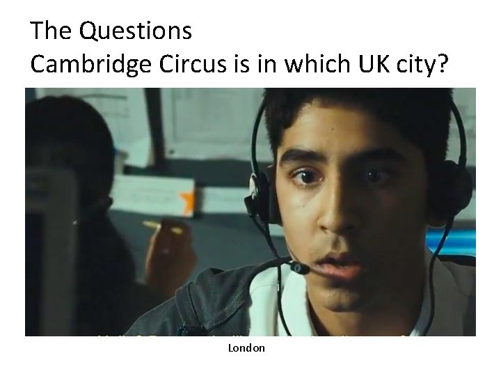 The Questions Cambridge Circus is in which UK city? London 