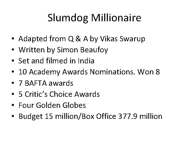 Slumdog Millionaire • • Adapted from Q & A by Vikas Swarup Written by