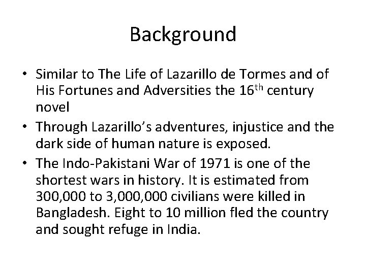 Background • Similar to The Life of Lazarillo de Tormes and of His Fortunes