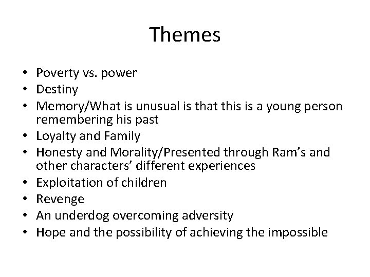 Themes • Poverty vs. power • Destiny • Memory/What is unusual is that this