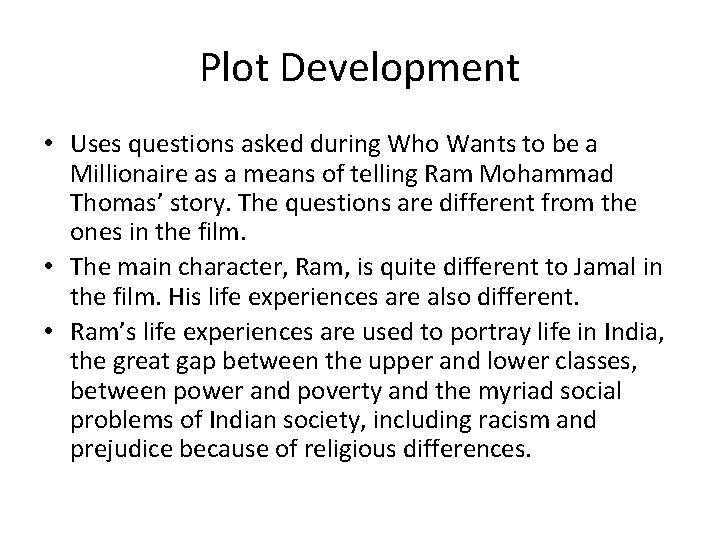 Plot Development • Uses questions asked during Who Wants to be a Millionaire as