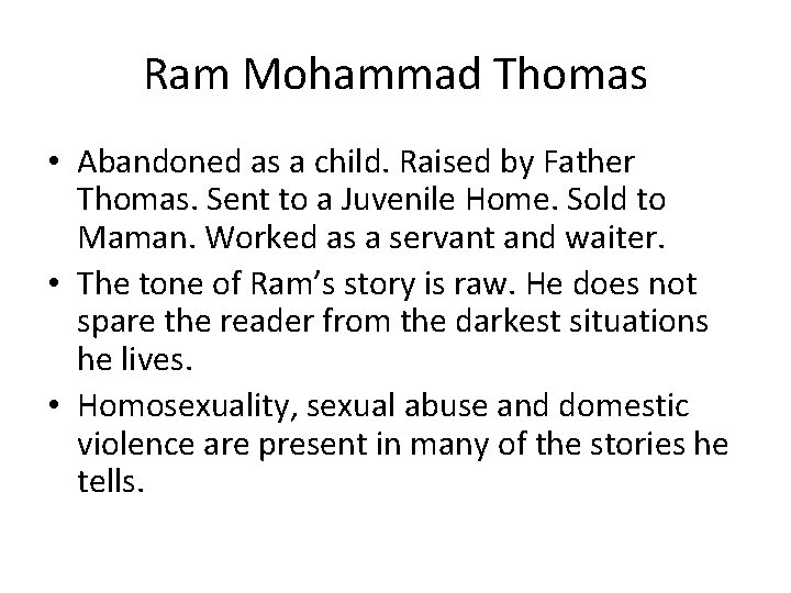 Ram Mohammad Thomas • Abandoned as a child. Raised by Father Thomas. Sent to