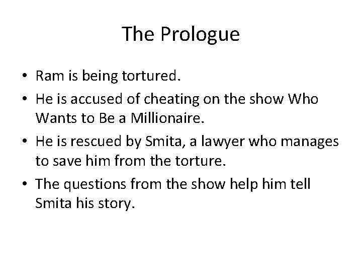 The Prologue • Ram is being tortured. • He is accused of cheating on