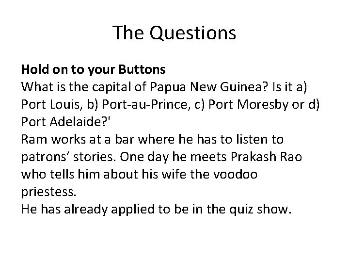 The Questions Hold on to your Buttons What is the capital of Papua New