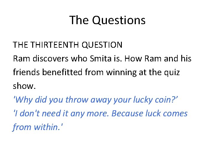 The Questions THE THIRTEENTH QUESTION Ram discovers who Smita is. How Ram and his