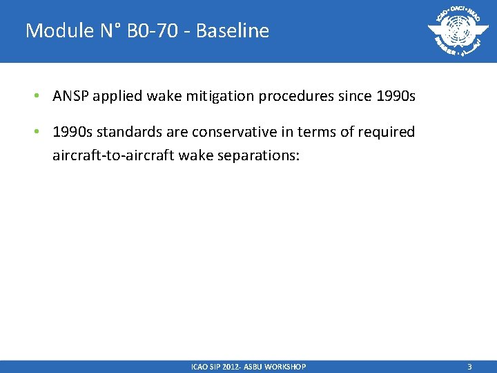Module N° B 0 -70 - Baseline • ANSP applied wake mitigation procedures since