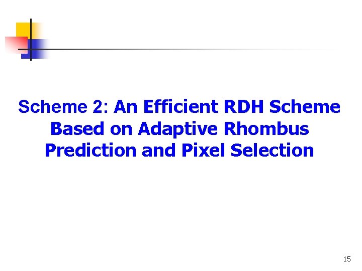 Scheme 2: An Efficient RDH Scheme Based on Adaptive Rhombus Prediction and Pixel Selection