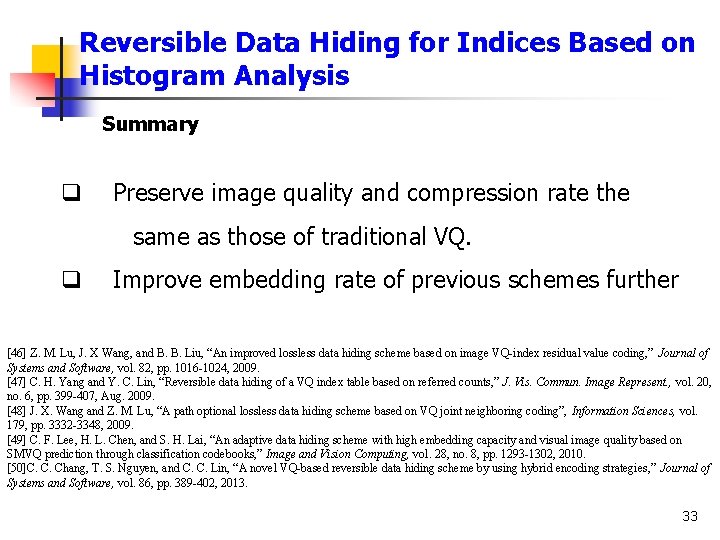 Reversible Data Hiding for Indices Based on Histogram Analysis Summary q Preserve image quality