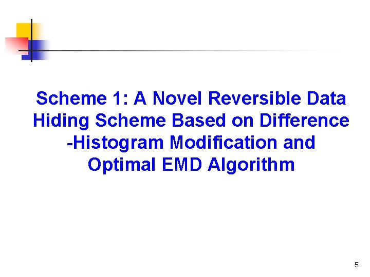 Scheme 1: A Novel Reversible Data Hiding Scheme Based on Difference -Histogram Modification and