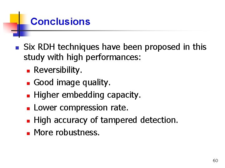 Conclusions n Six RDH techniques have been proposed in this study with high performances: